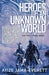 Heroes of an Unknown World: a novel - Paperback | Diverse Reads