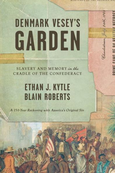 Denmark Vesey's Garden: Slavery and Memory in the Cradle of the Confederacy - Hardcover | Diverse Reads