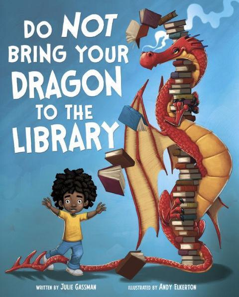 Do Not Bring Your Dragon to the Library - Hardcover | Diverse Reads