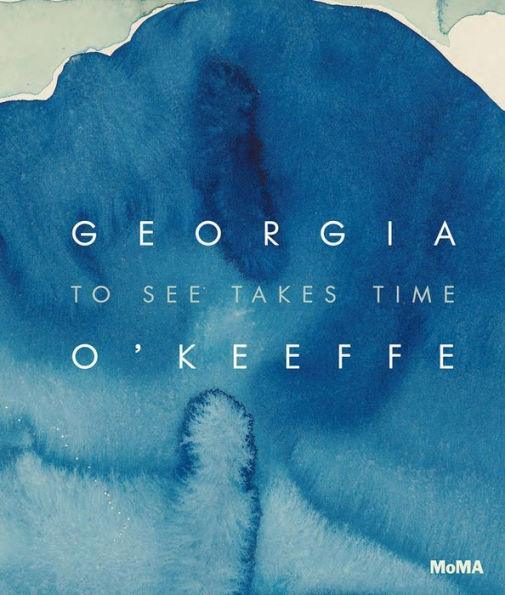 Georgia O'Keeffe: To See Takes Time - Hardcover | Diverse Reads