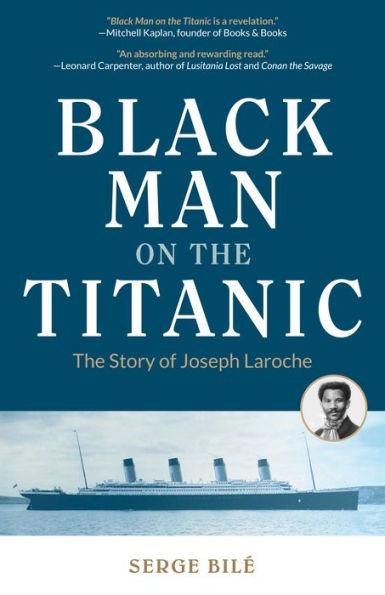 Black Man on the Titanic: The Story of Joseph Laroche (Book on Black History, Gift for Women, African American History, and for Readers of Titanic a Survivor's Story) - Paperback | Diverse Reads