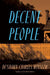 Decent People - Hardcover | Diverse Reads