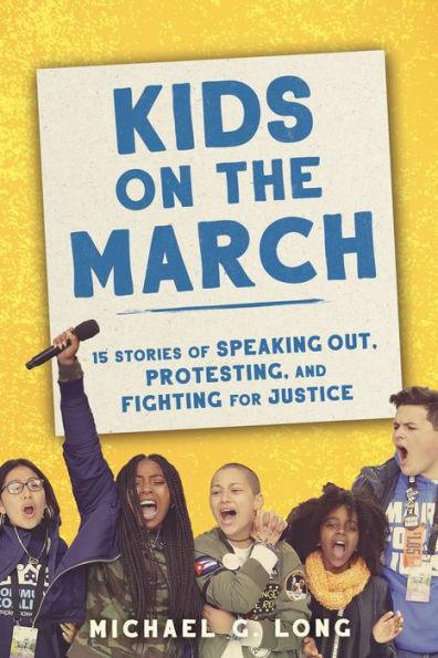 Kids on the March: 15 Stories of Speaking Out, Protesting, and Fighting for Justice - Hardcover | Diverse Reads
