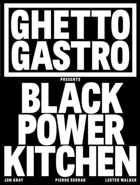 Ghetto Gastro Presents Black Power Kitchen - Hardcover | Diverse Reads