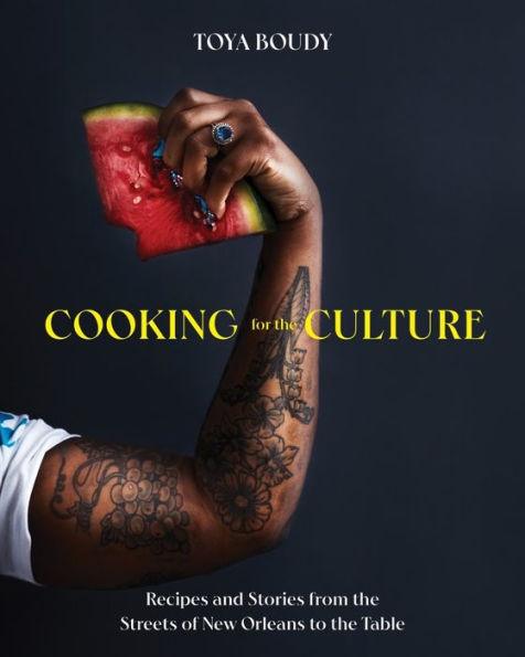 Cooking for the Culture: Recipes and Stories from the New Orleans Streets to the Table - Hardcover | Diverse Reads