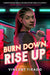 Burn Down, Rise Up - Hardcover | Diverse Reads
