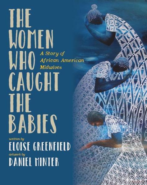The Women Who Caught The Babies: A Story of African American Midwives - Paperback | Diverse Reads