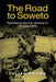 The Road to Soweto: Resistance and the Uprising of 16 June 1976 - Paperback | Diverse Reads