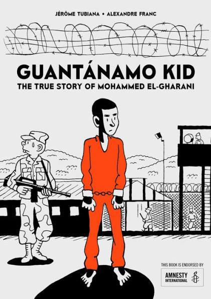 Guantanamo Kid: The True Story of Mohammed El-Gharani - Paperback | Diverse Reads