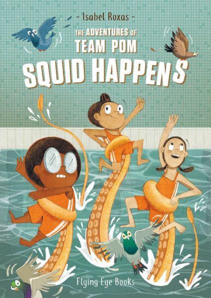 The Adventures of Team Pom: Squid Happens: Team Pom Book 1 - Paperback | Diverse Reads
