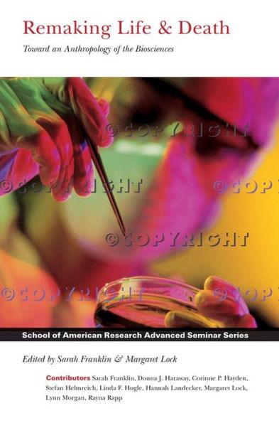 Remaking Life and Death: Toward an Anthropology of the Biosciences - Paperback(1ST) | Diverse Reads