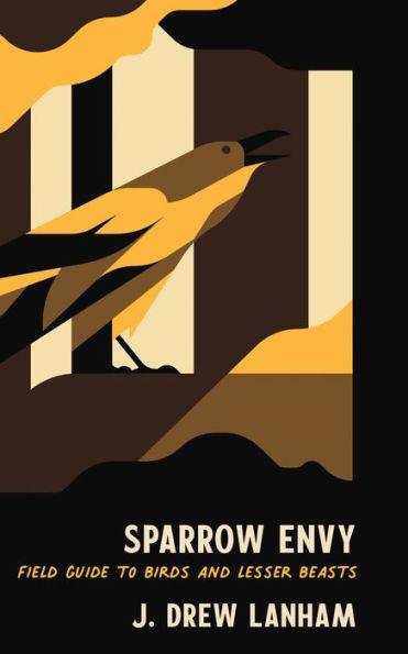 Sparrow Envy: Field Guide to Birds and Lesser Beasts - Hardcover | Diverse Reads