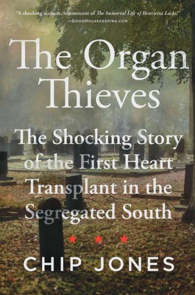 The Organ Thieves: The Shocking Story of the First Heart Transplant in the Segregated South - Hardcover | Diverse Reads