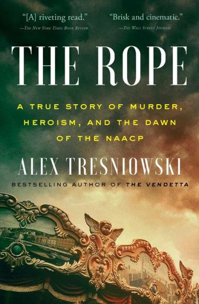 The Rope: A True Story of Murder, Heroism, and the Dawn of the NAACP - Paperback | Diverse Reads