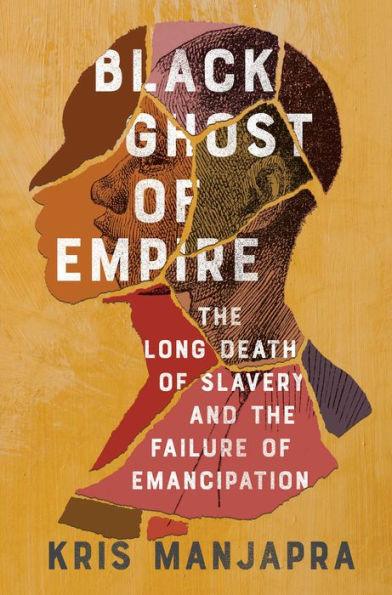 Black Ghost of Empire: The Long Death of Slavery and the Failure of Emancipation - Hardcover | Diverse Reads