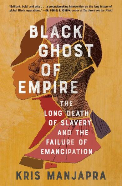 Black Ghost of Empire: The Long Death of Slavery and the Failure of Emancipation - Paperback | Diverse Reads