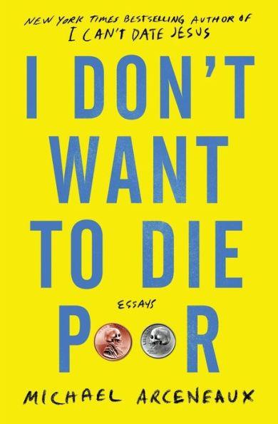 I Don't Want to Die Poor: Essays - Paperback | Diverse Reads