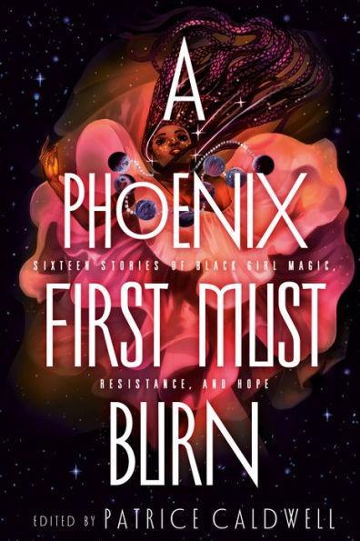 A Phoenix First Must Burn: Sixteen Stories of Black Girl Magic, Resistance, and Hope - Hardcover | Diverse Reads