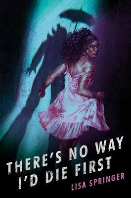 There's No Way I'd Die First - Hardcover | Diverse Reads