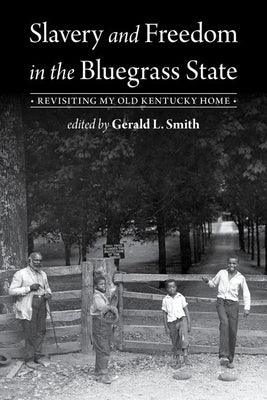 Slavery and Freedom in the Bluegrass State: Revisiting My Old Kentucky Home - Paperback | Diverse Reads
