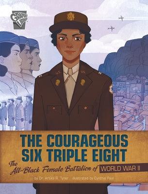 The Courageous Six Triple Eight: The All-Black Female Battalion of World War II - Paperback | Diverse Reads