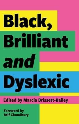 Black, Brilliant and Dyslexic: Neurodivergent Heroes Tell Their Stories - Paperback | Diverse Reads