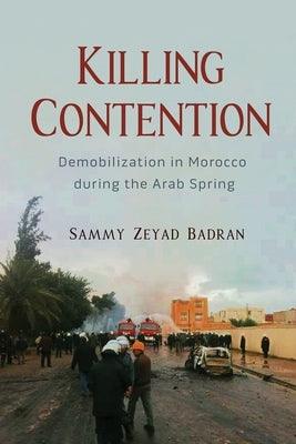 Killing Contention: Demobilization in Morocco During the Arab Spring - Paperback | Diverse Reads