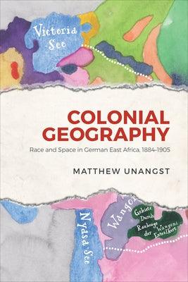 Colonial Geography: Race and Space in German East Africa, 1884-1905 - Hardcover | Diverse Reads