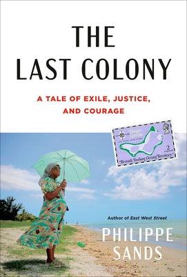 The Last Colony: A Tale of Exile, Justice, and Courage - Hardcover | Diverse Reads