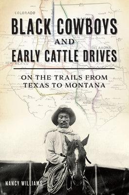 Black Cowboys and Early Cattle Drives: On the Trails from Texas to Montana - Paperback | Diverse Reads