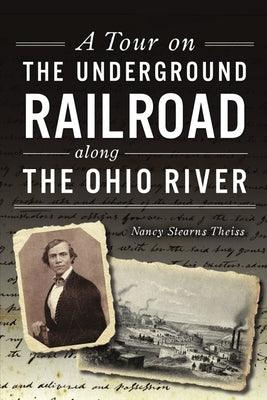 A Tour on the Underground Railroad Along the Ohio River - Paperback | Diverse Reads