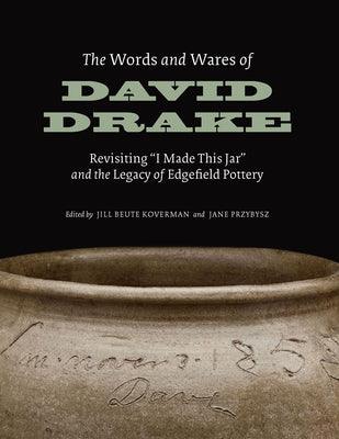 The Words and Wares of David Drake: Revisiting I Made This Jar and the Legacy of Edgefield Pottery - Paperback | Diverse Reads
