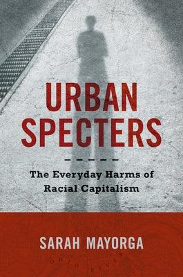 Urban Specters: The Everyday Harms of Racial Capitalism - Hardcover | Diverse Reads