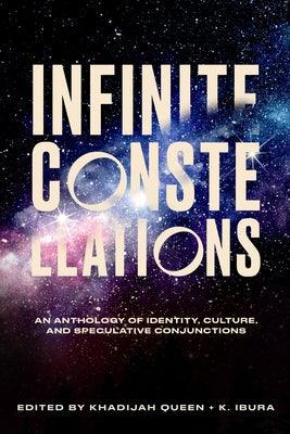 Infinite Constellations: An Anthology of Identity, Culture, and Speculative Conjunctions - Paperback | Diverse Reads