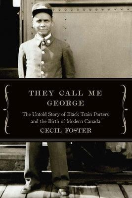 They Call Me George: The Untold Story of the Black Train Porters - Paperback | Diverse Reads