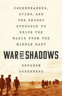 War of Shadows: Codebreakers, Spies, and the Secret Struggle to Drive the Nazis from the Middle East - Paperback | Diverse Reads