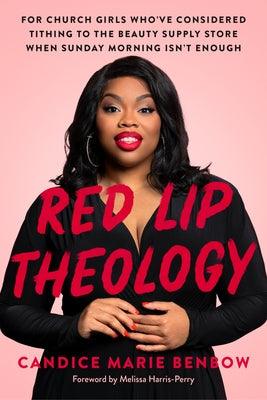 Red Lip Theology: For Church Girls Who've Considered Tithing to the Beauty Supply Store When Sunday Morning Isn't Enough - Hardcover | Diverse Reads