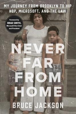 Never Far from Home: My Journey from Brooklyn to Hip Hop, Microsoft, and the Law - Hardcover | Diverse Reads