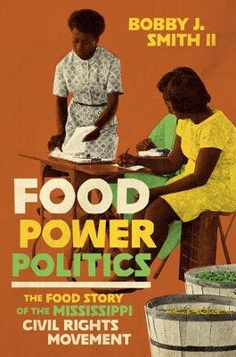 Food Power Politics: The Food Story of the Mississippi Civil Rights Movement - Hardcover | Diverse Reads