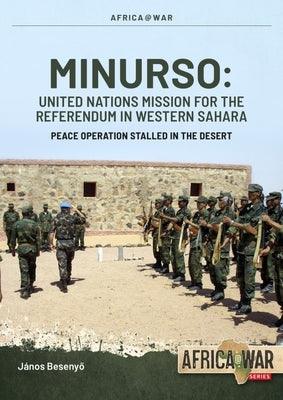 Minurso United Nations Mission for the Referendum in Western Sahara: Peace Operation Stalled in the Desert, 1991-2021 - Paperback | Diverse Reads