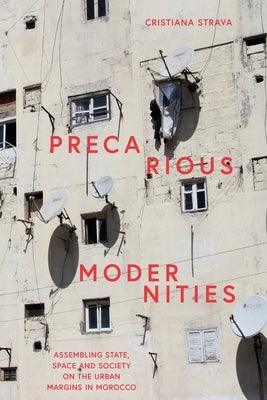 Precarious Modernities: Assembling State, Space and Society on the Urban Margins in Morocco - Paperback | Diverse Reads