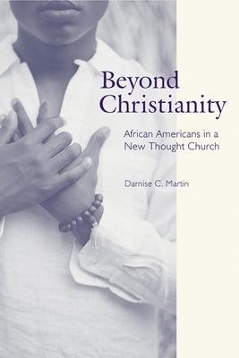 Beyond Christianity: African Americans in a New Thought Church - Hardcover | Diverse Reads