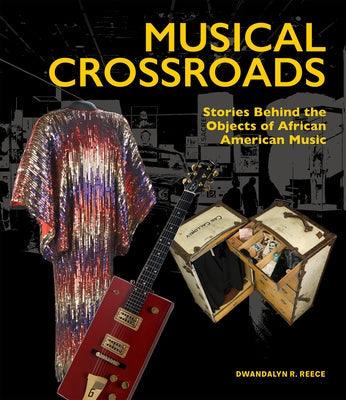 Musical Crossroads: Stories Behind the Objects of African American Music - Hardcover | Diverse Reads
