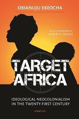 Target Africa: Ideological Neocolonialism in the Twenty-First Century - Paperback | Diverse Reads