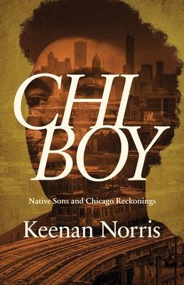 Chi Boy: Native Sons and Chicago Reckonings - Paperback | Diverse Reads