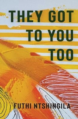 They Got to You Too - Paperback | Diverse Reads