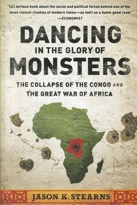 Dancing in the Glory of Monsters: The Collapse of the Congo and the Great War of Africa - Paperback | Diverse Reads