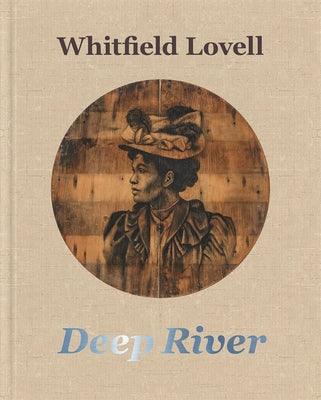 Whitfield Lovell: Deep River - Hardcover | Diverse Reads