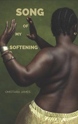 Song of My Softening - Paperback | Diverse Reads