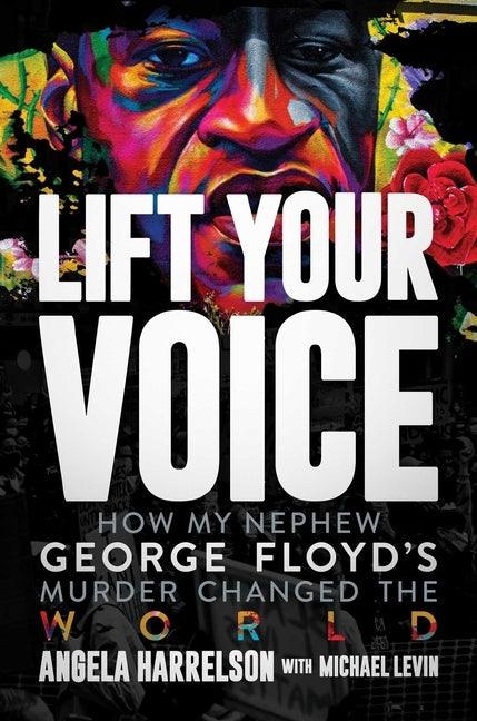 Lift Your Voice: How My Nephew George Floyd's Murder Changed the World - Hardcover | Diverse Reads